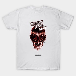 MADE A DEAL WITH (THE DEVIL) T-Shirt